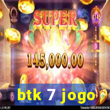 btk 7 jogo